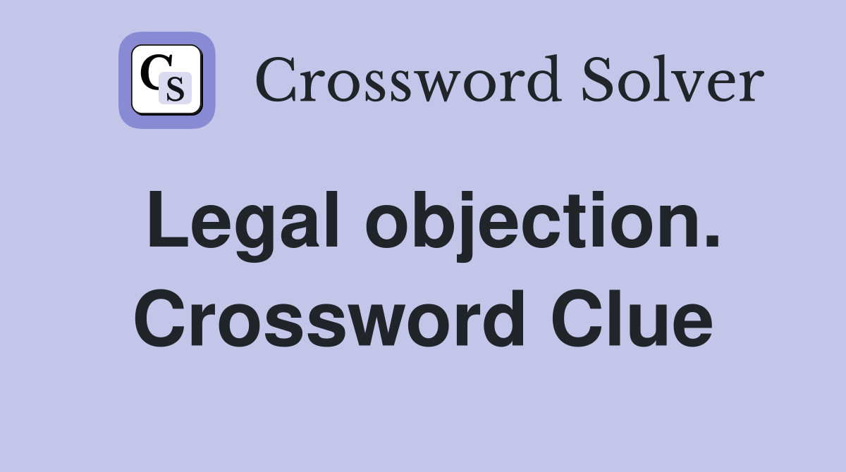 Legal objection. Crossword Clue