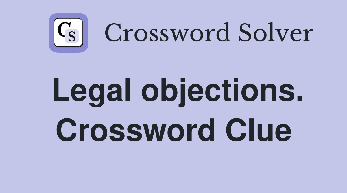 Legal objections. Crossword Clue