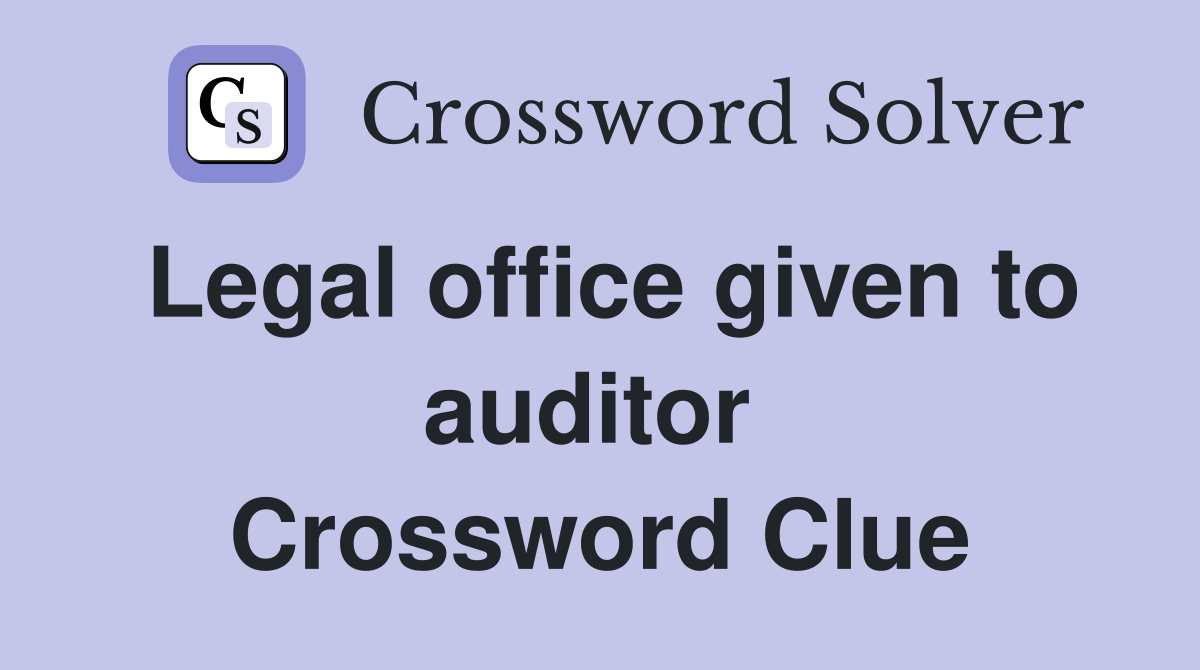 Legal office given to auditor  Crossword Clue