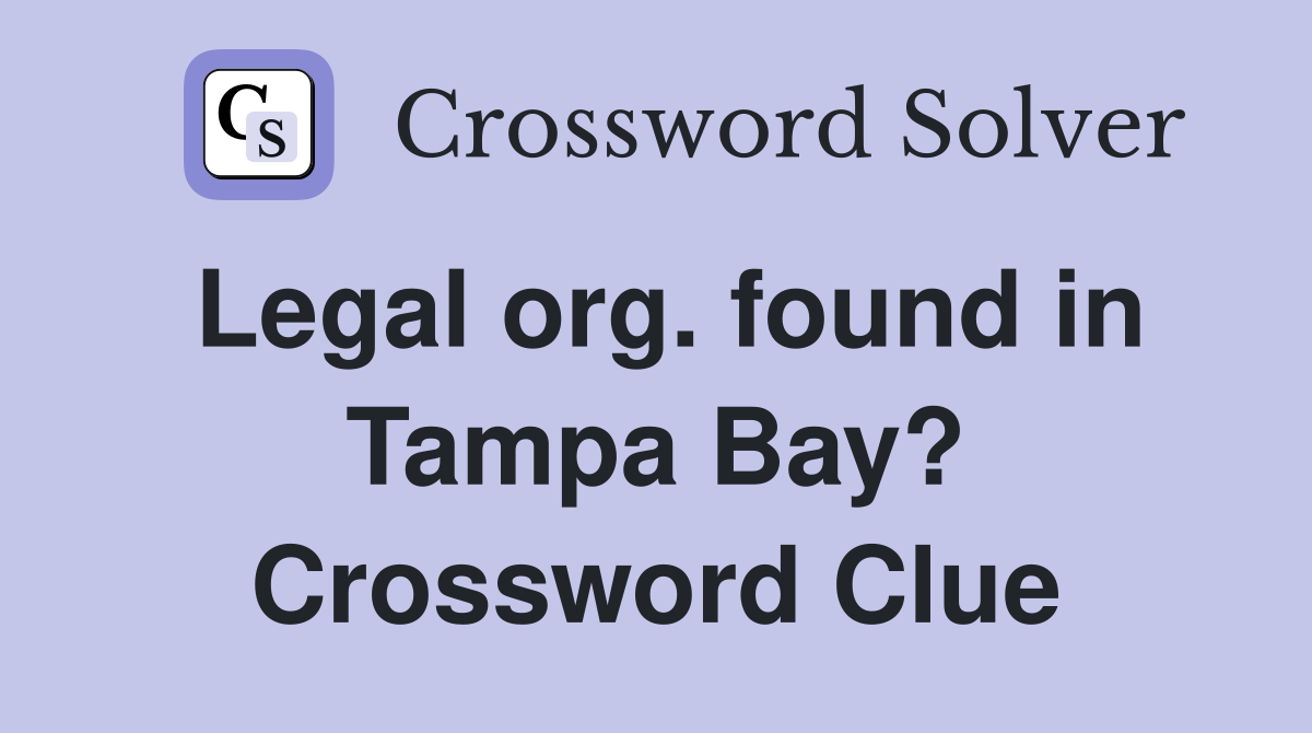 Legal org. found in Tampa Bay? Crossword Clue