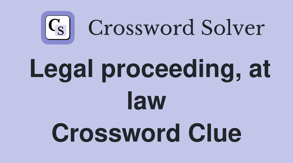 Legal proceeding, at law Crossword Clue