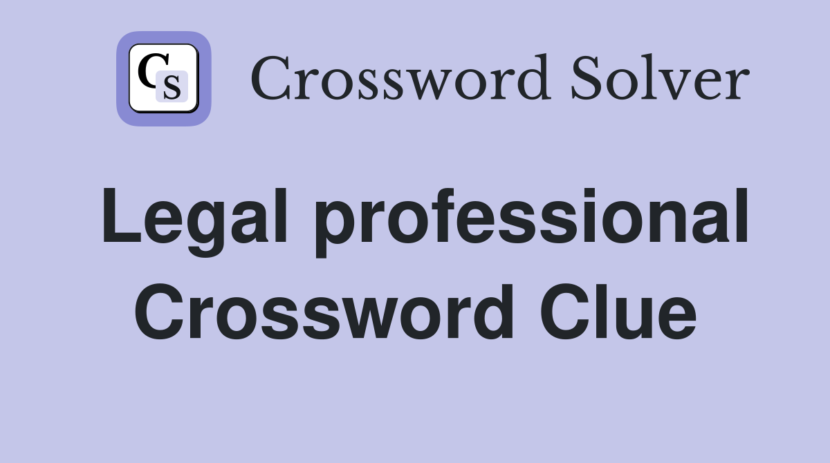 Legal professional Crossword Clue