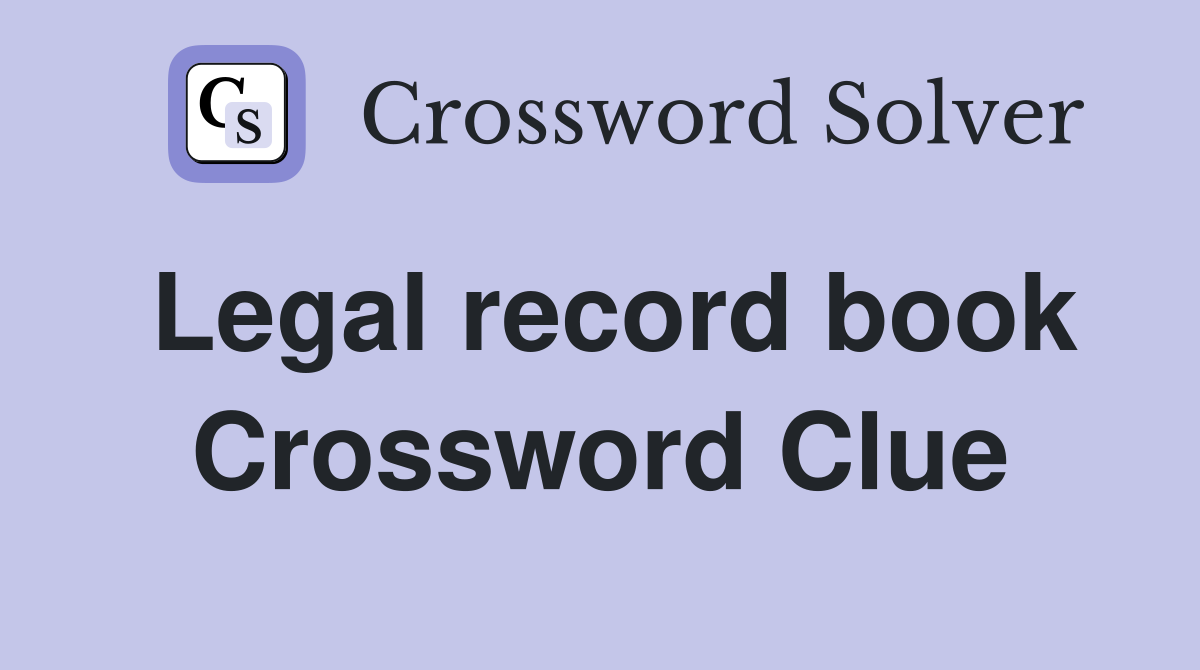 Legal record book Crossword Clue