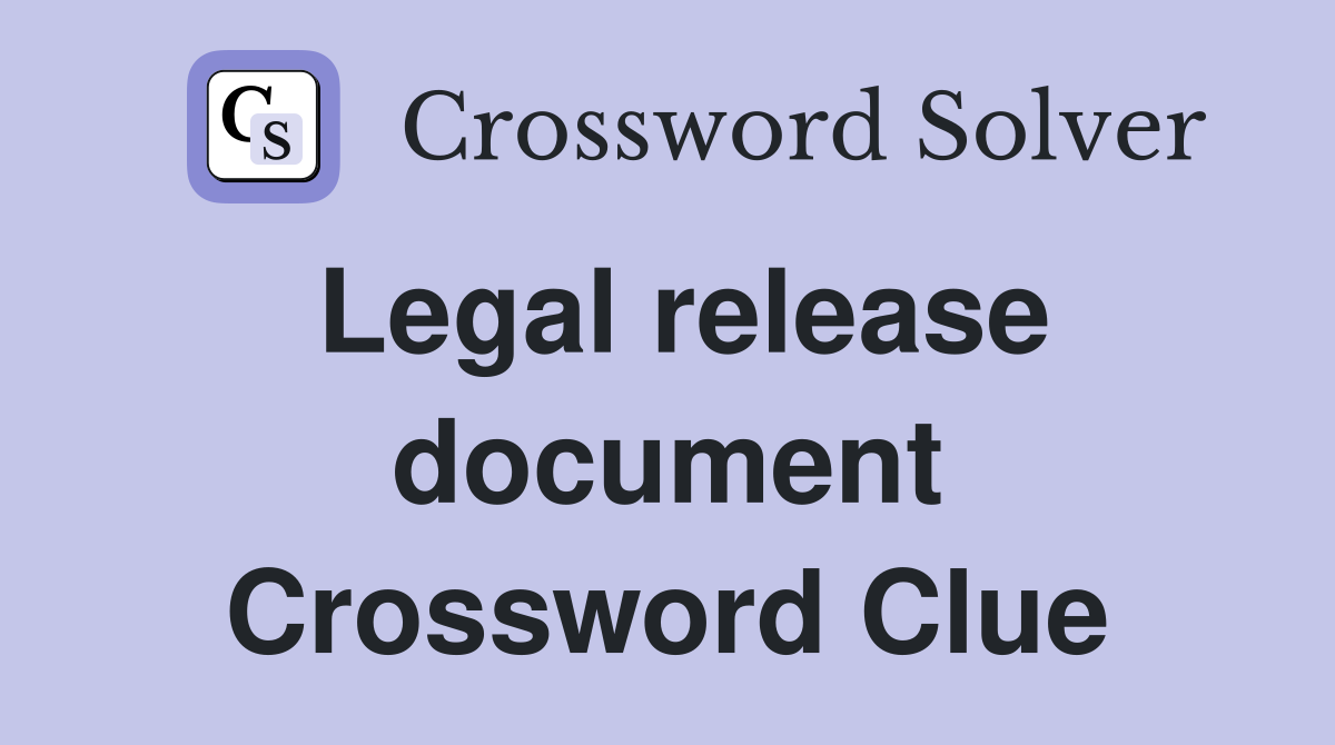 Legal release document Crossword Clue