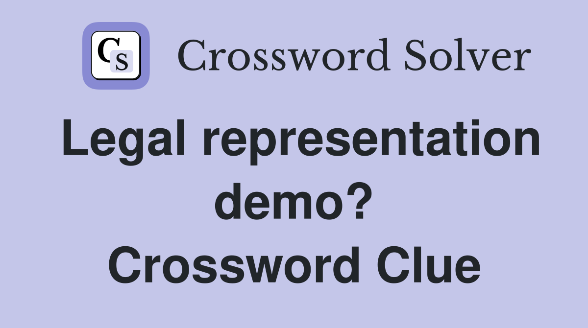 Legal representation demo? Crossword Clue