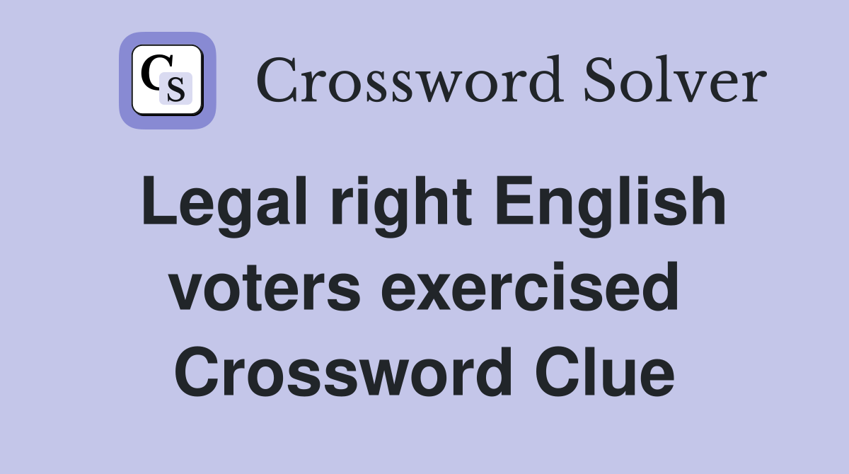 Legal right English voters exercised Crossword Clue