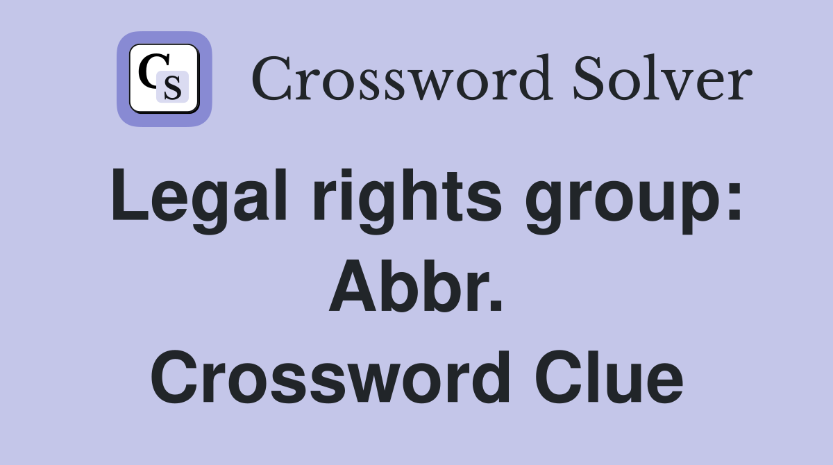 Legal rights group: Abbr. Crossword Clue