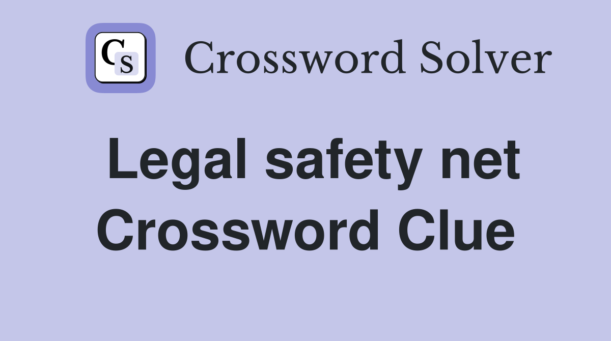 Legal safety net Crossword Clue