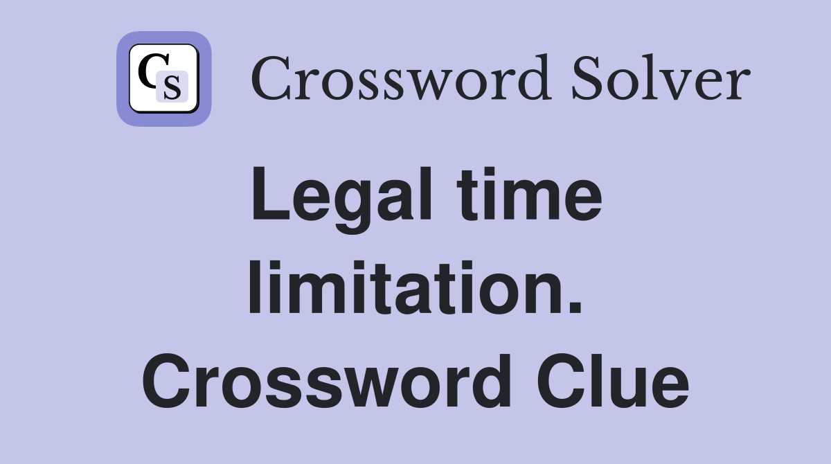 Legal time limitation. Crossword Clue