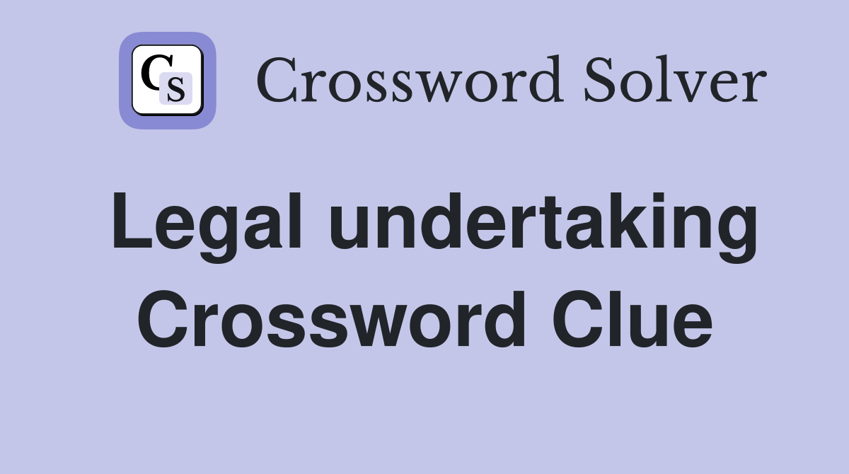 Legal undertaking Crossword Clue