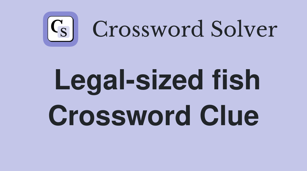 Legal-sized fish Crossword Clue