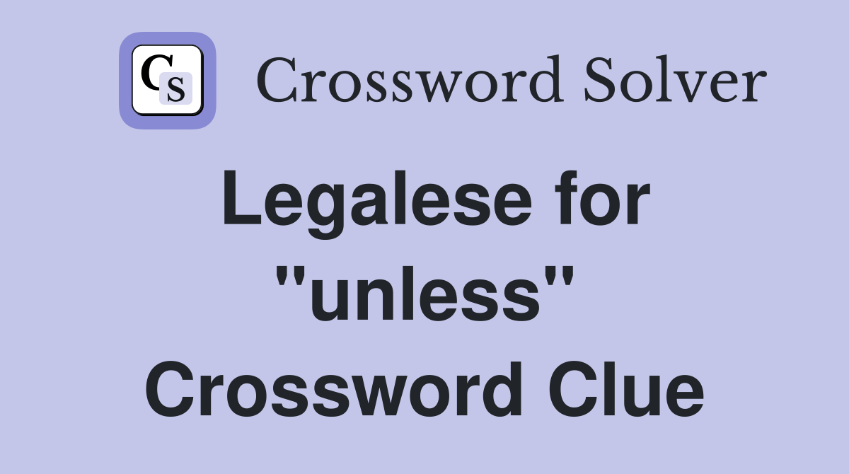 Legalese for "unless" Crossword Clue