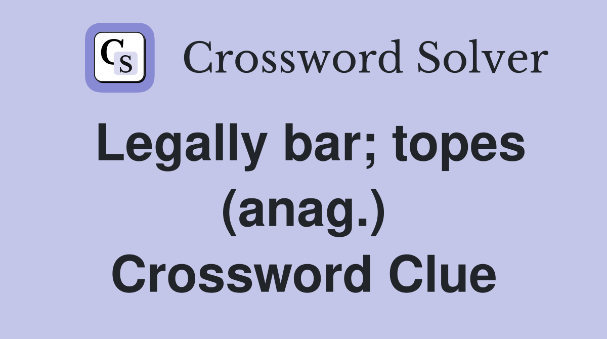 Legally bar; topes (anag.) Crossword Clue