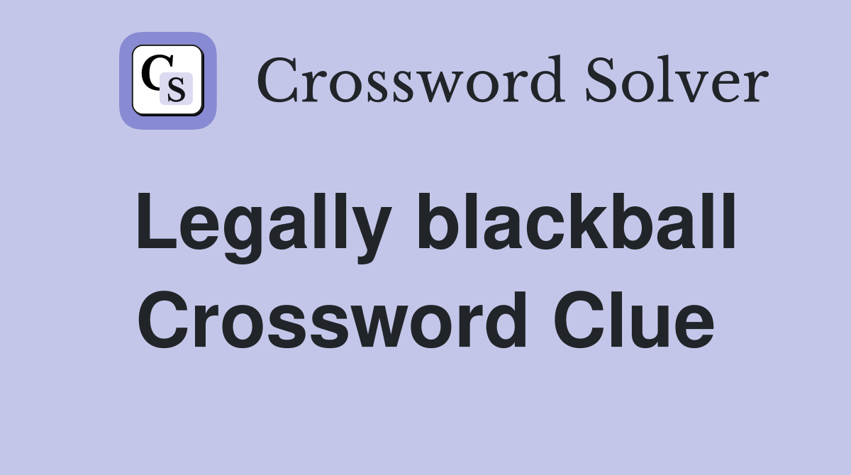 Legally blackball Crossword Clue