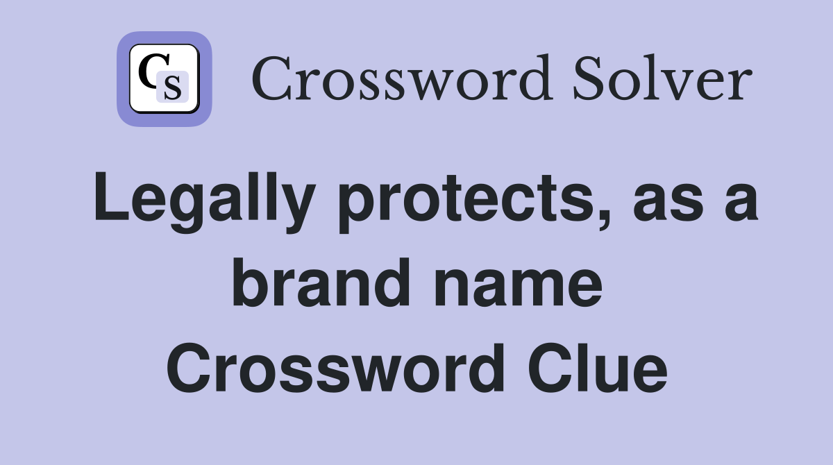 Legally protects, as a brand name Crossword Clue