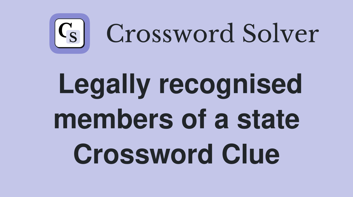 Legally recognised members of a state Crossword Clue