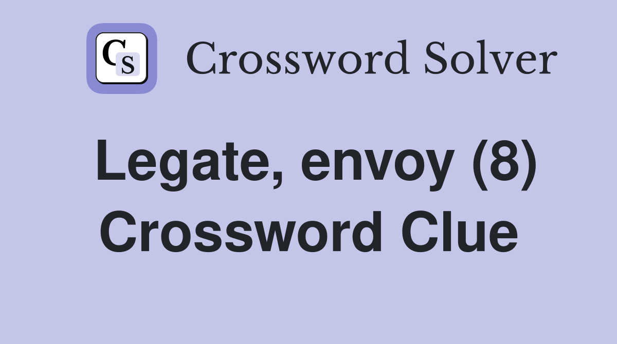 Legate, envoy (8) Crossword Clue