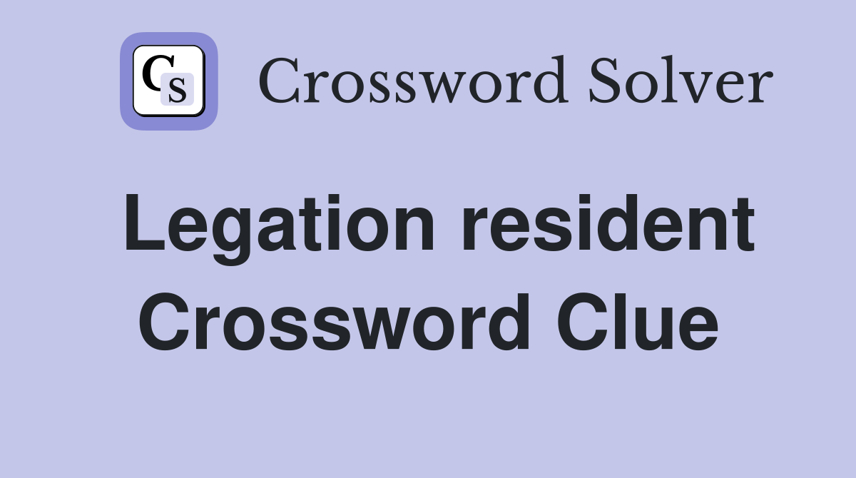 Legation resident Crossword Clue
