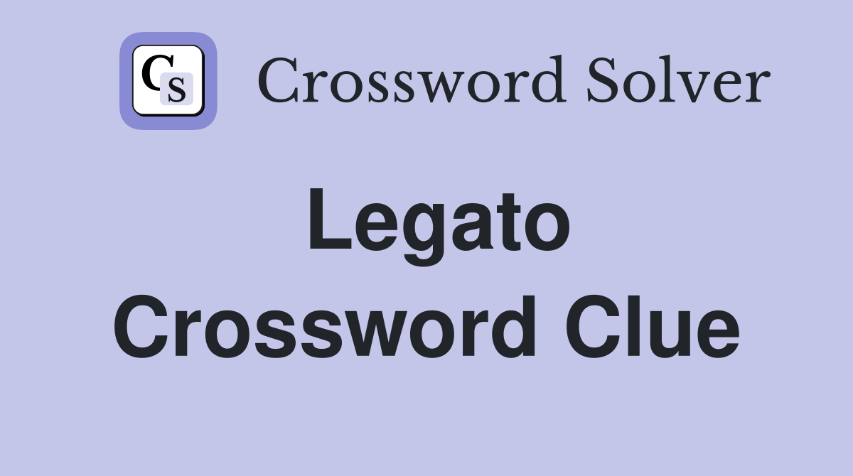 Legato Crossword Clue