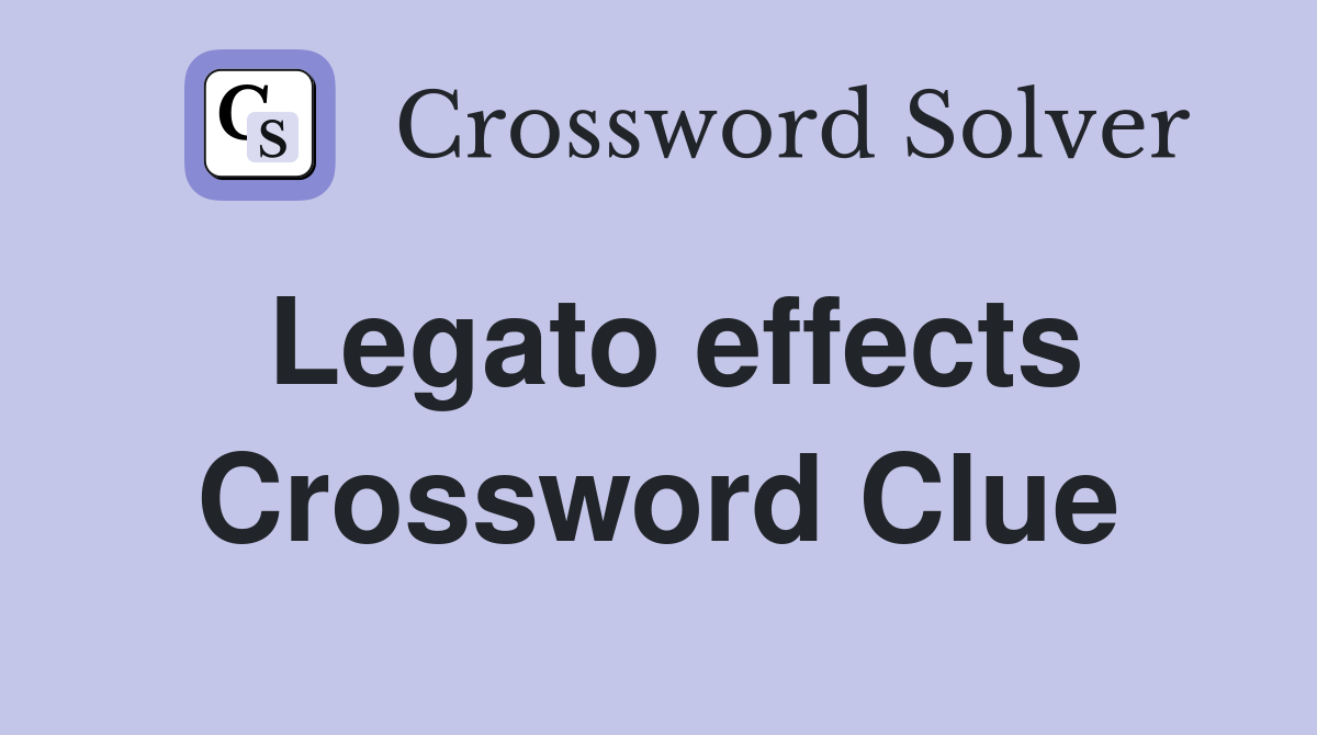 Legato effects Crossword Clue