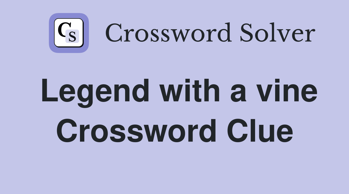 Legend with a vine Crossword Clue