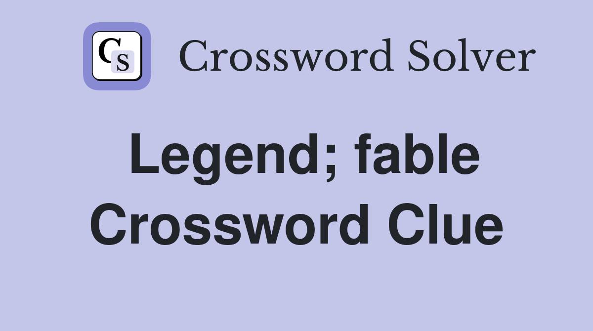 Legend; fable Crossword Clue