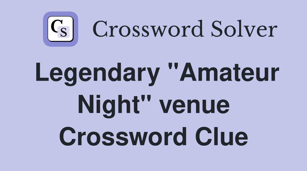 Legendary "Amateur Night" venue Crossword Clue