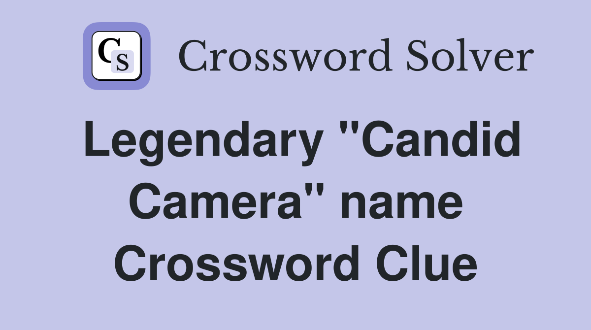 Legendary "Candid Camera" name Crossword Clue