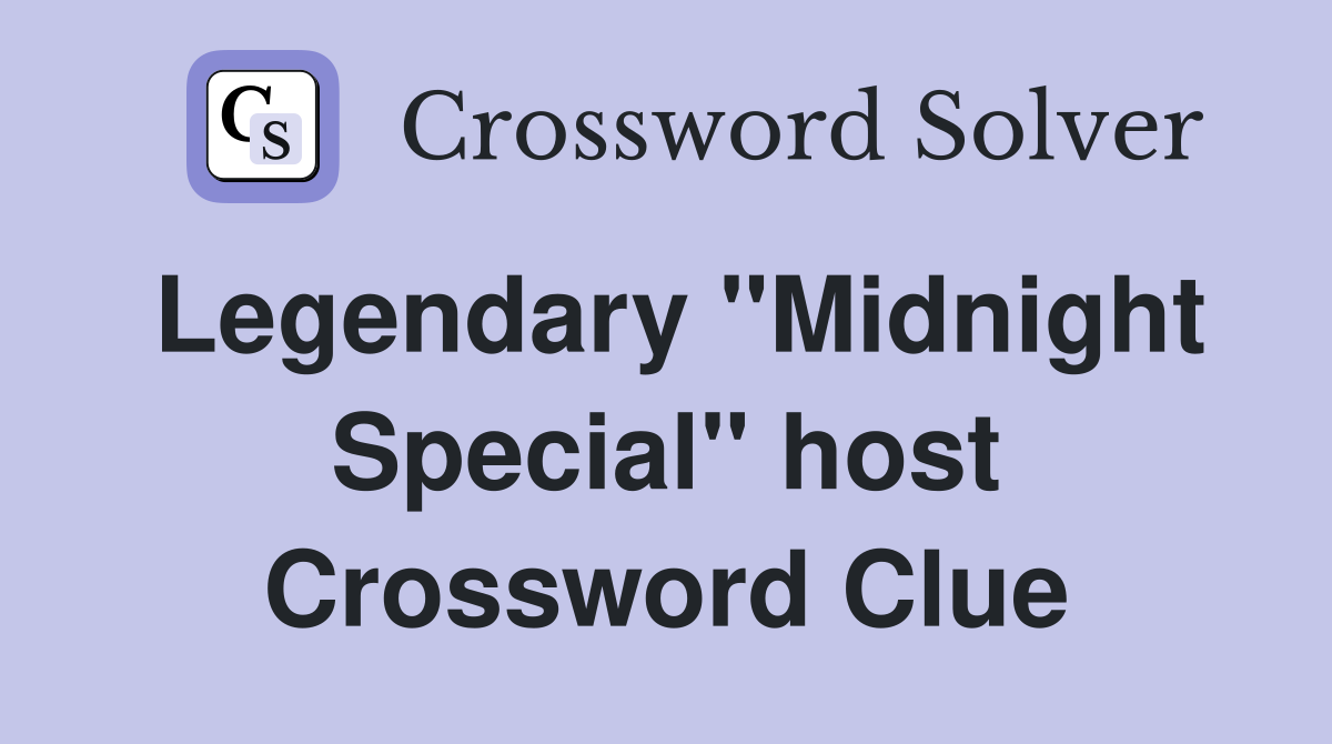 Legendary "Midnight Special" host Crossword Clue