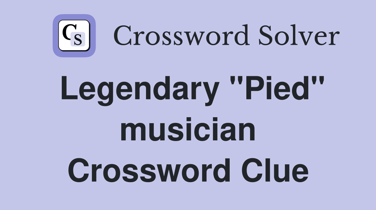 Legendary "Pied" musician Crossword Clue