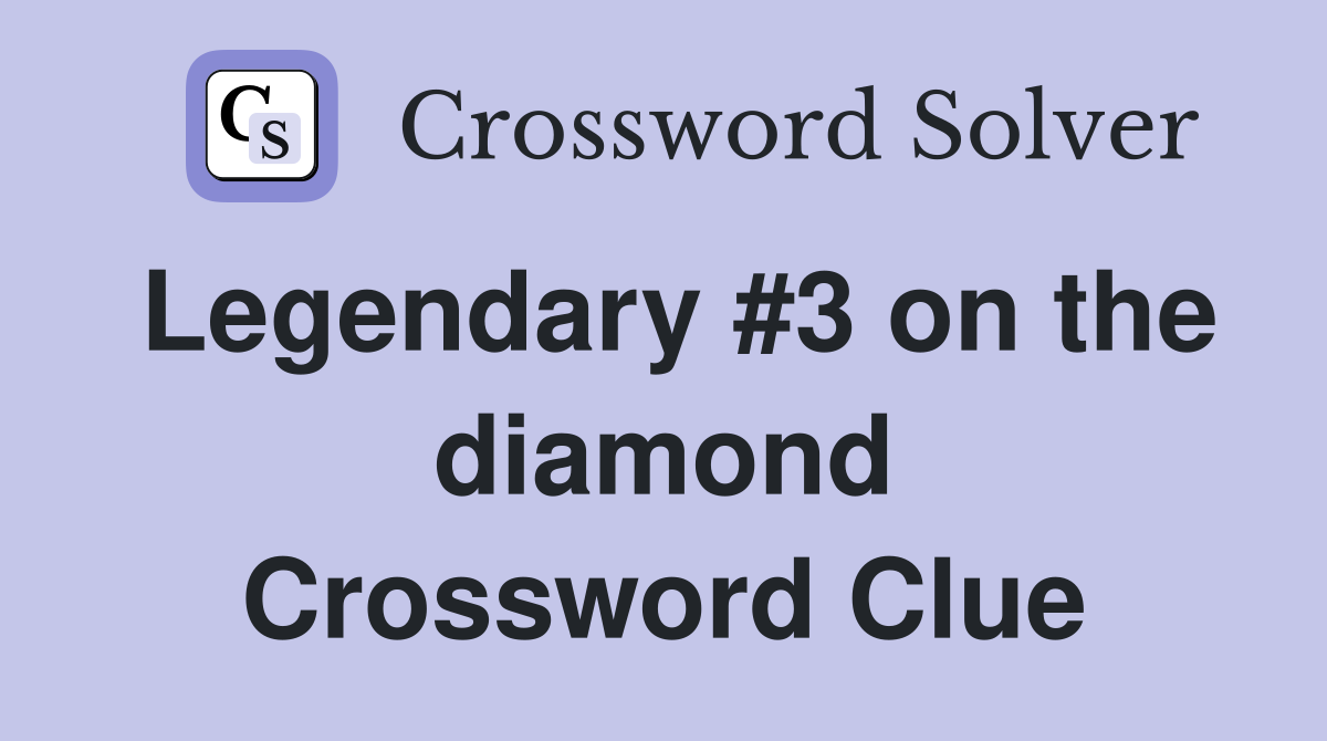 Legendary #3 on the diamond Crossword Clue