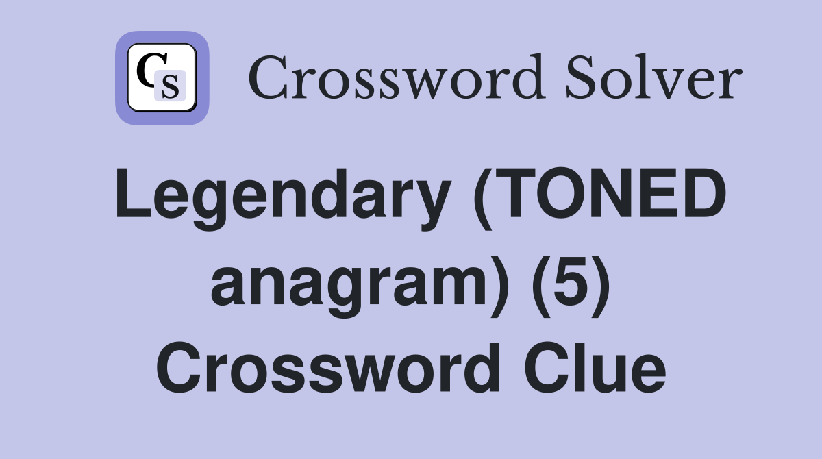Legendary (TONED anagram) (5) Crossword Clue