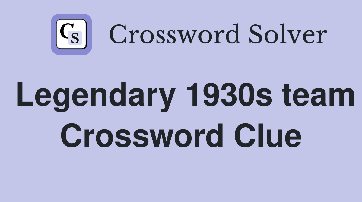 Legendary 1930s team Crossword Clue
