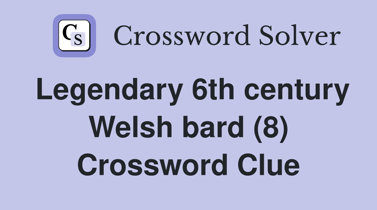 Legendary 6th century Welsh bard (8) Crossword Clue