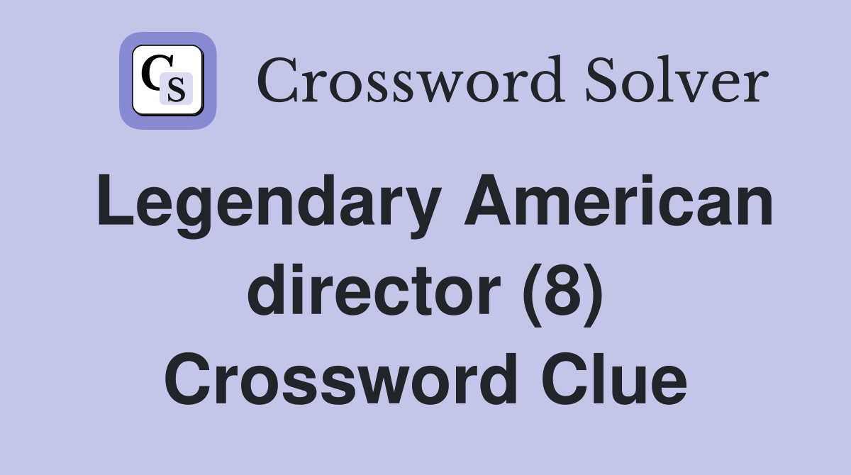 Legendary American director (8) Crossword Clue