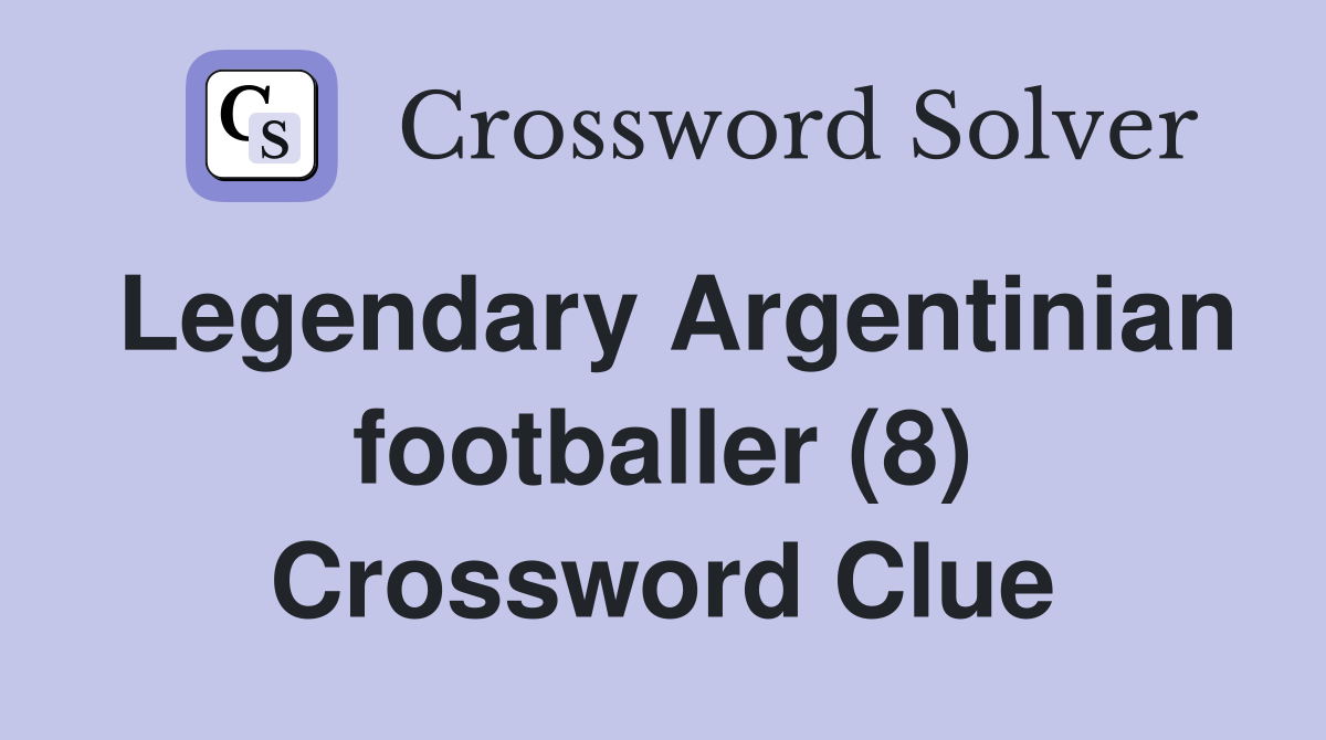 Legendary Argentinian footballer (8) Crossword Clue