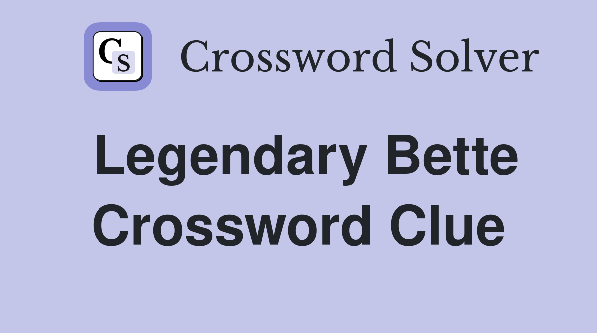 Legendary Bette Crossword Clue