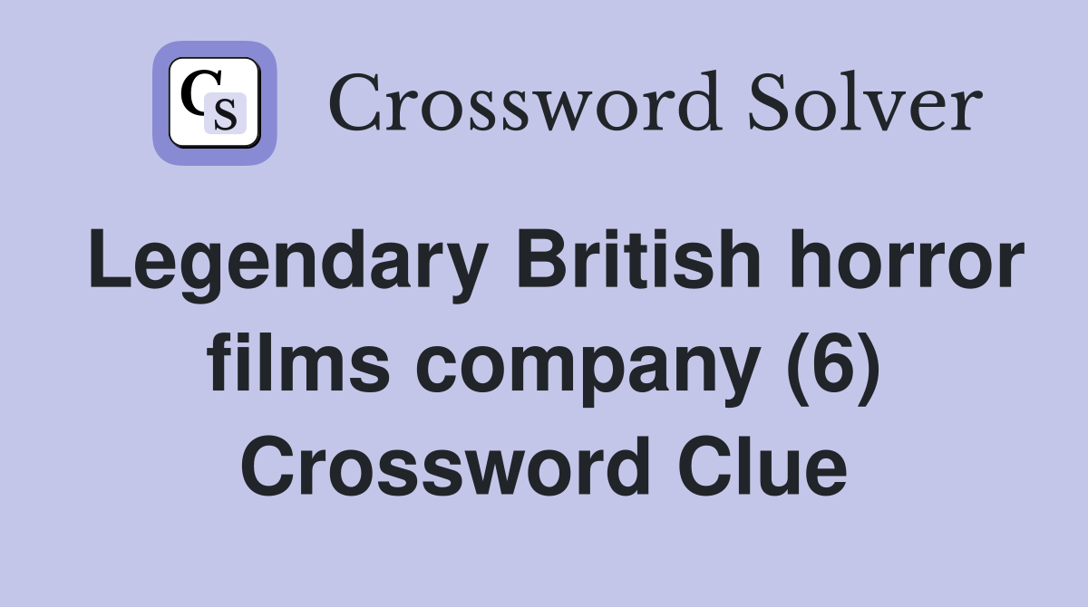 Legendary British horror films company (6) Crossword Clue