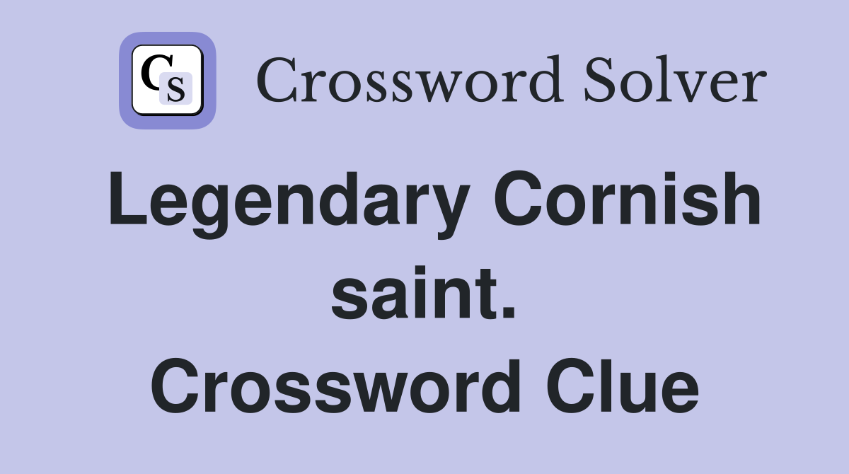Legendary Cornish saint. Crossword Clue