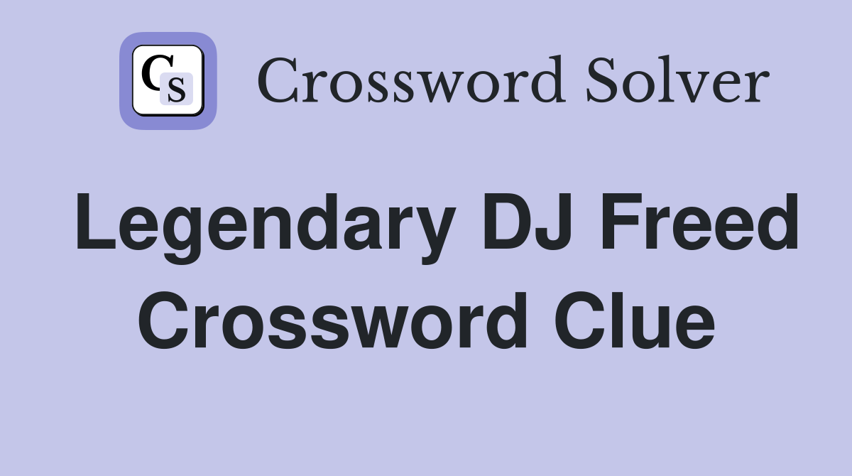 Legendary DJ Freed Crossword Clue