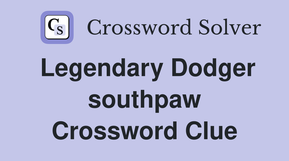 Legendary Dodger southpaw Crossword Clue