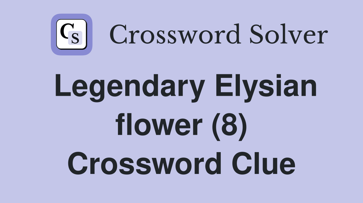 Legendary Elysian flower (8) Crossword Clue