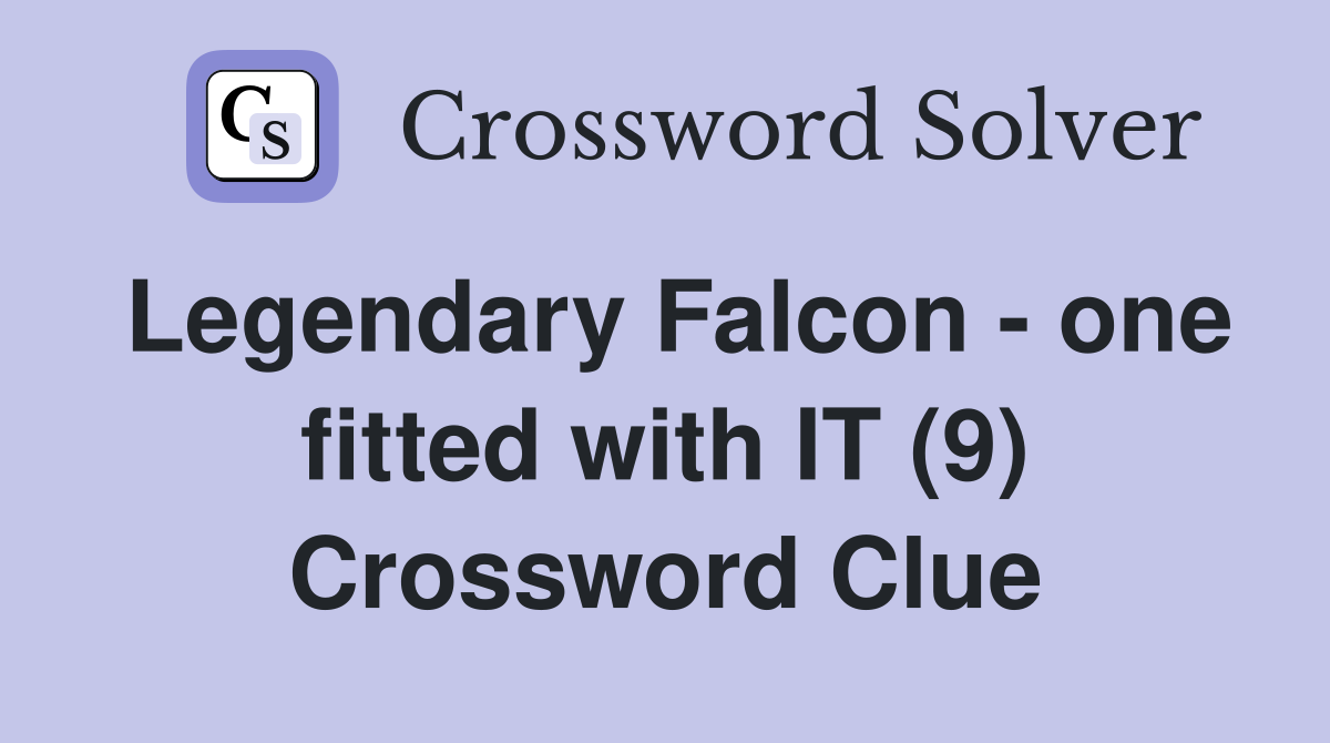 Legendary Falcon - one fitted with IT (9) Crossword Clue