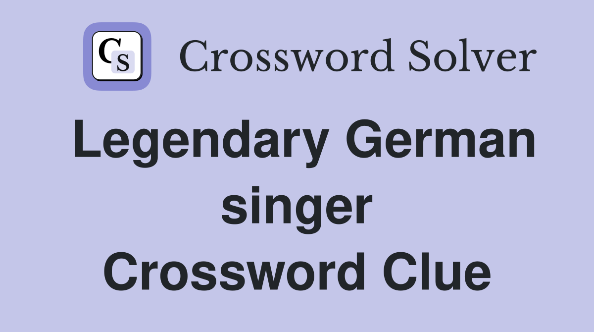 Legendary German singer Crossword Clue