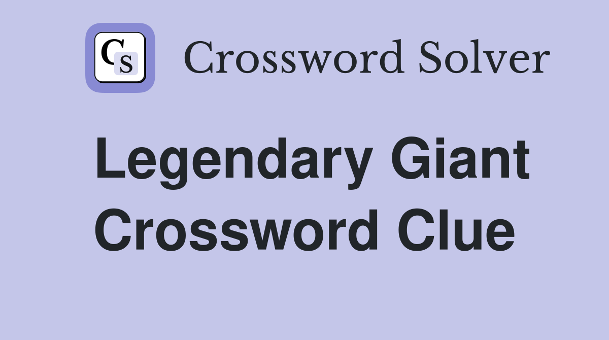 Legendary Giant Crossword Clue