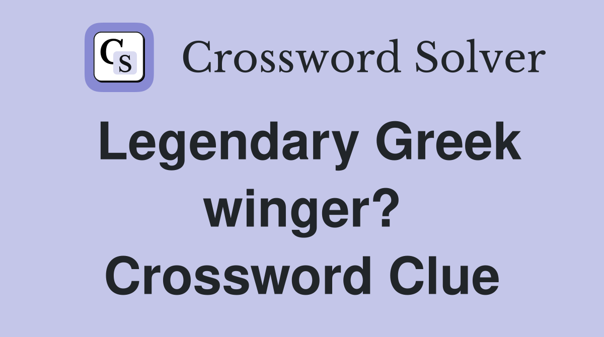 Legendary Greek winger? Crossword Clue