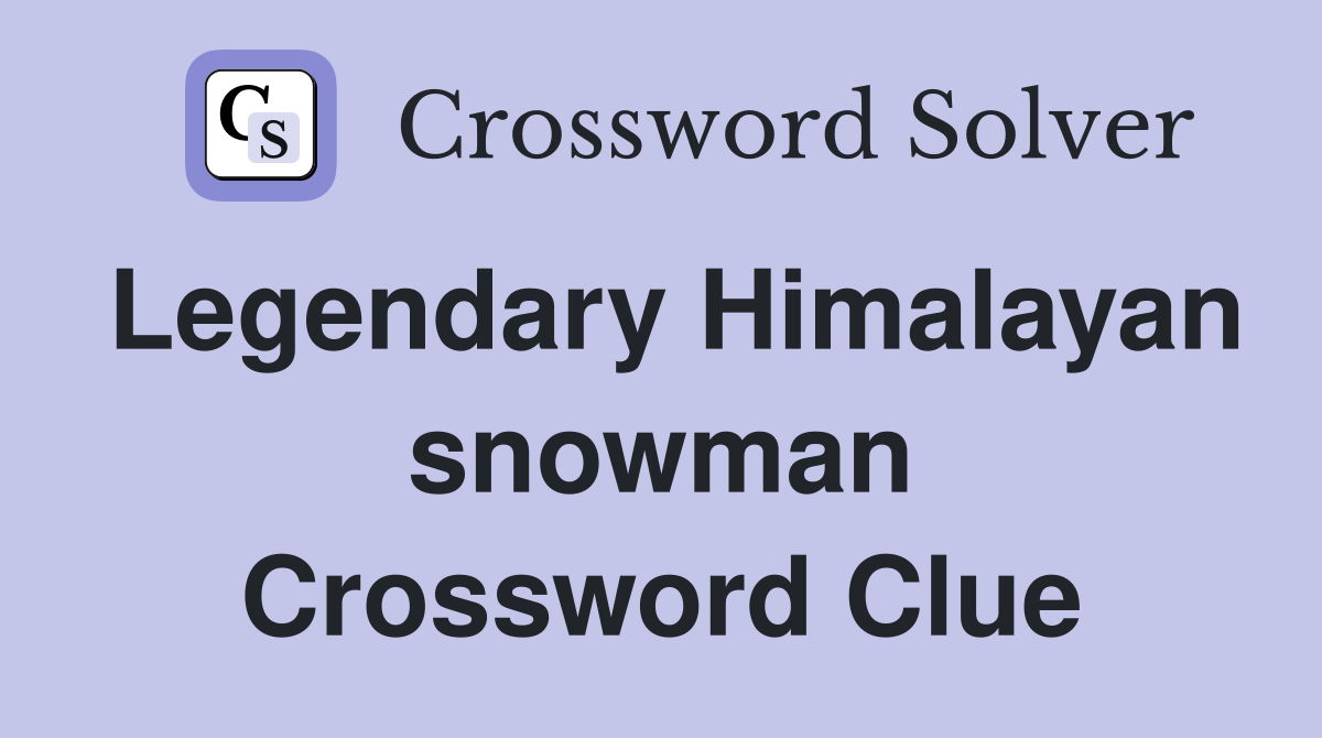 Legendary Himalayan snowman Crossword Clue