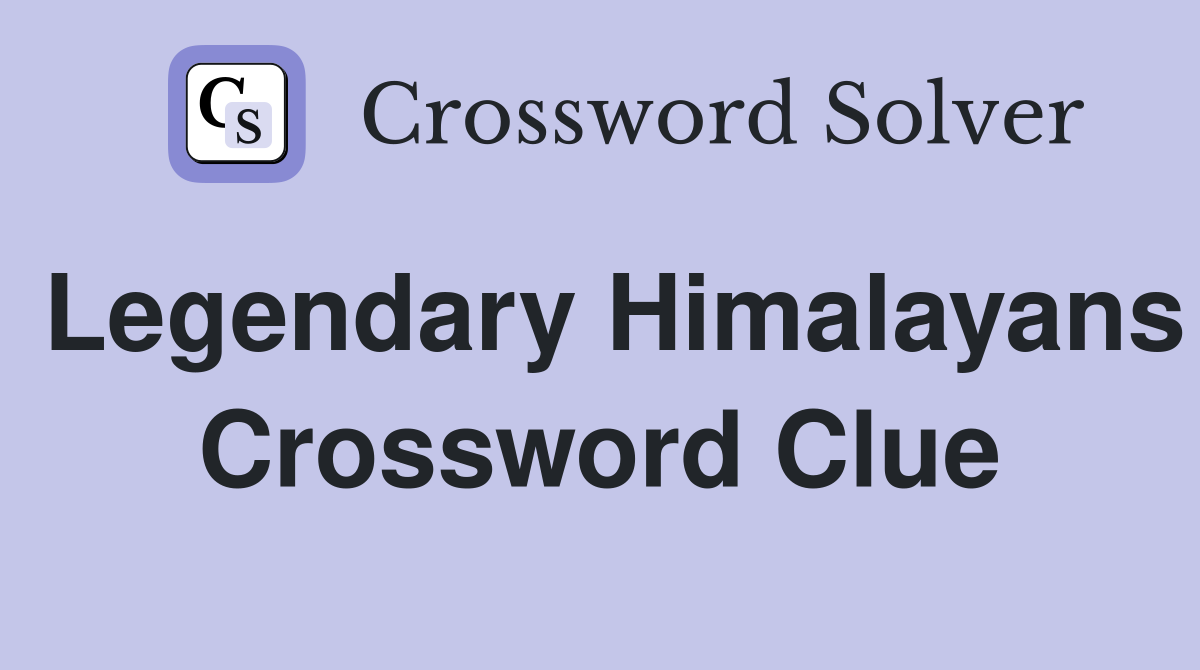 Legendary Himalayans Crossword Clue