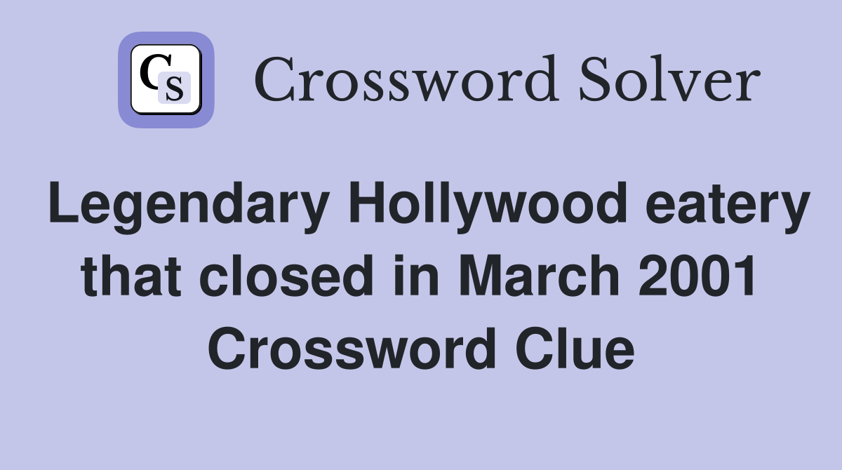 Legendary Hollywood eatery that closed in March 2001 Crossword Clue