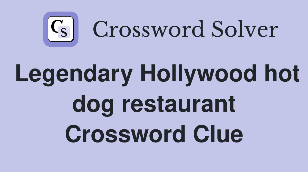 Legendary Hollywood hot dog restaurant Crossword Clue